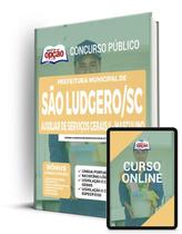Apostila Prefeitura de São Ludgero - SC - Auxiliar de Serviços Gerais II - Masculino Apostila Prefeitura de São Ludgero - SC - Auxiliar de Serviços Gerais II - Masculino