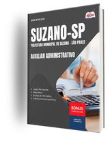 Apostila Prefeitura de Suzano - SP - Auxiliar Administrativo Apostila Prefeitura de Suzano - SP - Auxiliar Administrativo