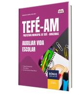 Apostila Prefeitura de Tefé-AM - Auxiliar Vida Escolar Apostila Prefeitura de Tefé-AM - Auxiliar Vida Escolar