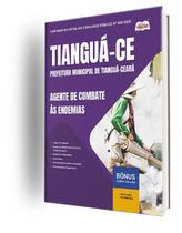Apostila Prefeitura de Tianguá - CE - Agente de Combate às Endemias Apostila Prefeitura de Tianguá - CE - Agente de Combate às Endemias