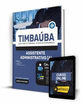 Apostila Prefeitura de Timbaúba - PE - Assistente Administrativo (a) Apostila Prefeitura de Timbaúba - PE - Assistente Administrativo (a)