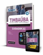 Apostila Prefeitura de Timbaúba - PE - Cuidador(a) Apostila Prefeitura de Timbaúba - PE - Cuidador(a)