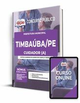 Apostila Prefeitura de Timbaúba - PE - Cuidador (a) Apostila Prefeitura de Timbaúba - PE - Cuidador (a)