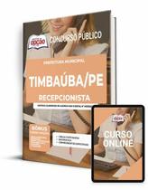 Apostila Prefeitura de Timbaúba - PE - Recepcionista Apostila Prefeitura de Timbaúba - PE - Recepcionista