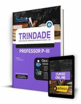 Apostila Prefeitura de Trindade - GO - Professor P-III Apostila Prefeitura de Trindade - GO - Professor P-III