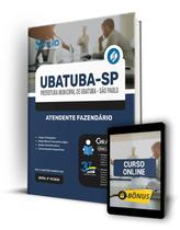 Apostila Prefeitura de Ubatuba - SP 2024 - Atendente Fazendário