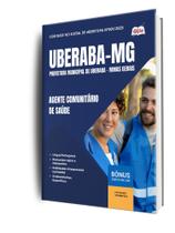 Apostila Prefeitura de Uberaba - MG - Agente Comunitário de Saúde