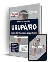 Apostila Prefeitura de Urupá - RO - Técnico de Gestão Pública - Administrativa Apostila Prefeitura de Urupá - RO - Técnico de Gestão Pública - Administrativa