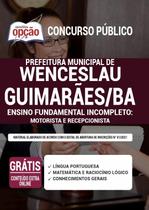 Apostila Prefeitura de Wenceslau Guimarães - BA - Ensino Fundamental Incompleto: Motorista e Recepcionista Apostila Prefeitura de Wenceslau Guimarães - BA - Ensino Fundamental Incompleto: Motorista e Recepcionista
