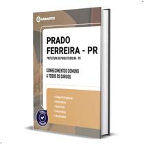Apostila Prefeitura Prado Ferreira PR Conhecimentos Comuns
