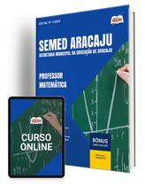Apostila SEMED Aracaju 2024 - Professor - Matemática Apostila SEMED Aracaju 2024 - Professor - Matemática