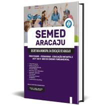 Apostila SEMED Aracaju 2024 - Professor - Pedagogia - Educação Infantil e do 1º ao 5º ano do Ensino Fundamental