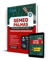 Apostila SEMED Palmas - TO 2024 - Professor Matemática Apostila SEMED Palmas - TO 2024 - Professor Matemática