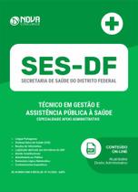 Apostila SES-DF - Técnico em Gestão e Assistência Pública à Saúde - Especialidade Apoio Administrativo - Nova Concursos