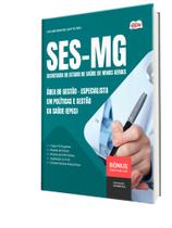 Apostila SES-MG - Especialista em Políticas e Gestão da Saúde (EPGS) - Área de Gestão Apostila SES-MG - Especialista em Políticas e Gestão da Saúde (EPGS) - Área de Gestão