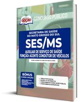 Apostila SES-MS - Auxiliar de Serviço de Saúde - Função: Agente Condutor de Veículos Apostila SES-MS - Auxiliar de Serviço de Saúde - Função: Agente Condutor de Veículos
