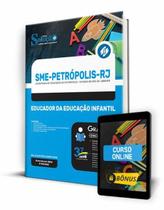 Apostila SME Petrópolis - RJ - Educador da Educação Infantil - Editora Solução Apostila SME Petrópolis - RJ - Educador da Educação Infantil - Editora Solução