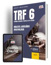 Apostila TRF-6 2024 - Analista Judiciário - Área: Apoio Especializado - Especialidade: Arquivologia Apostila TRF-6 2024 - Analista Judiciário - Área: Apoio Especializado - Especialidade: Arquivologia