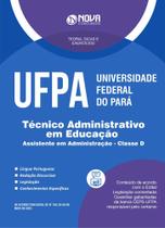 Apostila UFPA - Técnico-Administrativo em Educação - Assistente em Administração - Classe D - Nova Concursos Apostila UFPA - Técnico-Administrativo em Educação - Assistente em Administração - Classe D - Nova Concursos