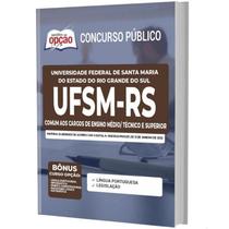Apostila Ufsm Rs - Cargos De Ensino Médio Técnico E Superior Apostila Ufsm Rs - Cargos De Ensino Médio Técnico E Superior