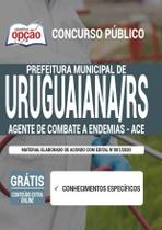 Apostila Uruguaiana Rs - Agente De Combate Endemias - Ace