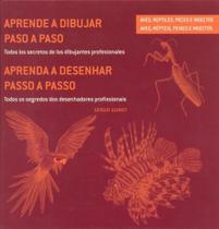 Aprenda A Desenhar Passo A Passo. Aves, Reptéis, Peixes e Insectos (Aprende A Dibujar Paso A Paso) - Ilus Books Aprenda A Desenhar Passo A Passo. Aves, Reptéis, Peixes e Insectos (Aprende A Dibujar Paso A Paso) - Ilus Books