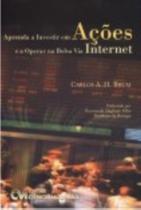 Aprenda a Investir em Ações e a Operar na Bolsa Via Internet (2006)