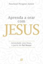 Aprenda a orar com jesus - esperanca - EDITORA ESPERANCA