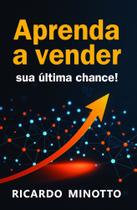 Aprenda a Vender: Sua Última Chance! Aprenda a Vender: Sua Última Chance!