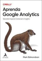 APRENDA GOOGLE ANALYTICS Autor: EDMONDSON, MARK - ALTA BOOKS