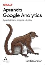 Aprenda Google Analytics - Gerando Impacto Comercial E Insights Aprenda Google Analytics - Gerando Impacto Comercial E Insights