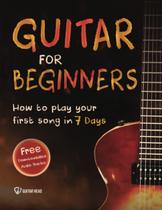 Aprenda Guitarra para Iniciantes: Toque sua Primeira Música em 7 Dias Aprenda Guitarra para Iniciantes: Toque sua Primeira Música em 7 Dias