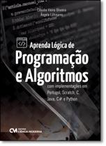 Aprenda Lógica de Programação e Algoritmos Com Implementações Em Portugol, Scratch, C, Java, C e Python - CIENCIA MODERNA