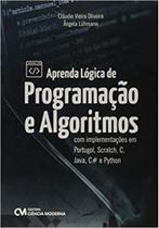 Aprenda lógica de programaçao e algoritmos com implementaçoes em portugol, scratch, c, java, c e python