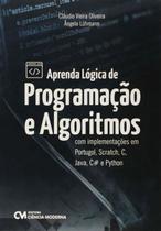 Aprenda lógica de programaçao e algoritmos com implementaçoes em portugol, scratch, c, java, c e python