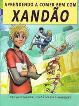 Aprendendo a Comer Bem Com Xandao - ALESSANDRA MASSAD Aprendendo a Comer Bem Com Xandao - ALESSANDRA MASSAD