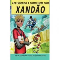 Aprendendo a comer bem com xandao Aprendendo a comer bem com xandao
