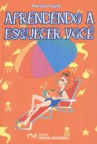 Aprendendo a esquecer voce - CIENCIA MODERNA