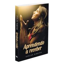 Aprendendo a Receber - VIDA & CONSCIENCIA