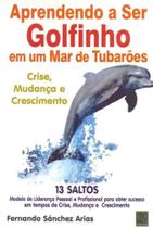 Aprendendo a ser Golfinho em um Mar de Tubarões - Qualitymark