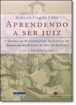 Aprendendo a ser juiz - a escola da magistratura - TOPBOOKS Aprendendo a ser juiz - a escola da magistratura - TOPBOOKS