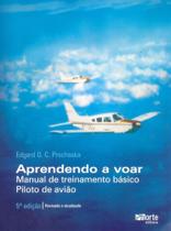 Aprendendo a Voar - Manual de Treinamento Básico - Piloto de Avião - Phorte Aprendendo a Voar - Manual de Treinamento Básico - Piloto de Avião - Phorte