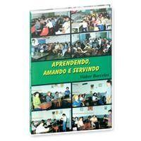 Aprendendo, Amando e Servindo Aprendendo, Amando e Servindo