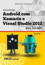 Aprendendo Android Com Xamarin E Visual Studio 2012 Para Iniciantes - Vol.1 - 1