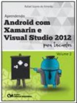 Aprendendo android com xamarin e visual studio 2012 para iniciantes - vol. 2 - CIENCIA MODERNA