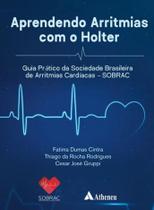 Aprendendo Arritmias Com o Holter: Guia Pratico da Sociedade Brasileira de Arritmias Cardíacas - SOB - EDITORA ATHENEU RIO