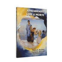 Aprendendo Com a Morte Reflexos da Morte Sobre os Vivos e os Mortos - Livraria Chico Xavier Aprendendo Com a Morte Reflexos da Morte Sobre os Vivos e os Mortos - Livraria Chico Xavier