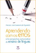 Aprendendo com os erros: uma perspectiva comunicativa do ensino de línguas Aprendendo com os erros: uma perspectiva comunicativa do ensino de línguas
