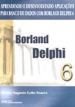 Aprendendo e Desenvolvendo Aplicações Para Banco de Dados com Borland Delphi 6 (2006)