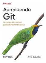 Aprendendo Git: Um guia prático e visual para os fundamentos do Git - Novatec Editora